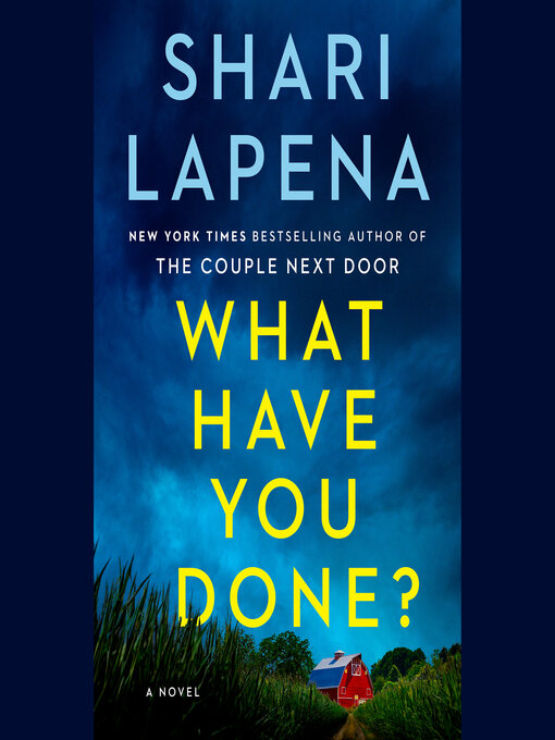 Title details for What Have You Done? by Shari Lapena - Wait list